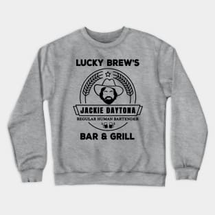 Jackie Daytona,Lucky Brew's Bar and Grill , What We Do In The Shadows Fan Crewneck Sweatshirt